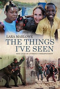 The Things Ive Seen: Nine Lives of a Foreign Correspondent