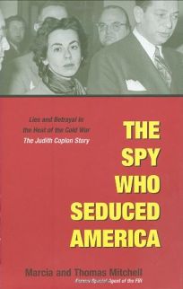 THE SPY WHO SEDUCED AMERICA: Lies and Betrayal in the Heart of the Cold War