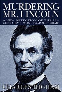 MURDERING MR. LINCOLN: A New Detection of the 19th Centurys Most Famous Crime