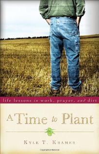 A Time to Plant: Life Lessons in Work