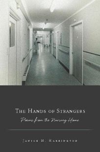 The Hands of Strangers: Poems from the Nursing Home