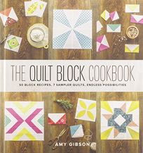 The Quilt Block Cookbook: 50 Block Recipes