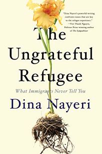 The Ungrateful Refugee: What Immigrants Never Tell You