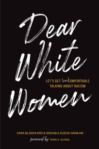 Dear White Women: Let’s Get UnComfortable Talking About Racism