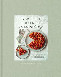 Sweet Laurel Savory: Everyday Decadence for Whole Food