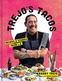 Trejo’s Tacos: Recipes & Stories from L.A.