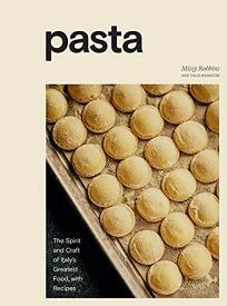 Pasta: The Spirit and Craft of Italy’s Greatest Food