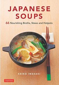 Japanese Soups: 66 Nourishing Broths