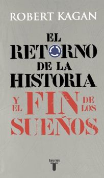 El Retorno de La Historia y El Fin de Los Suenos the Return of History and the End of Dreams